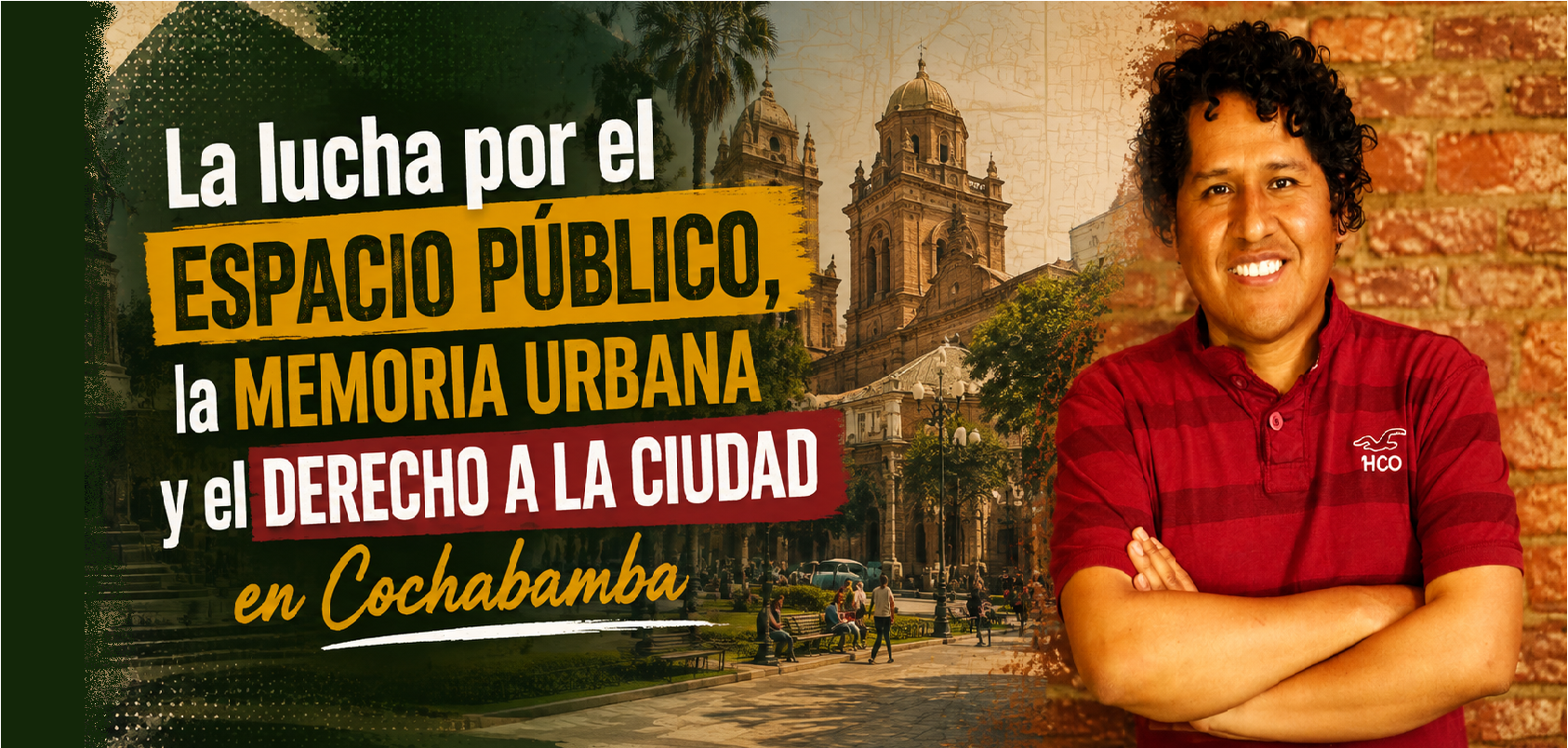 La lucha por el espacio público, la memoria urbana y el derecho a la ciudad en Cochabamba